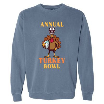 Annual Turkey Bowl Funny Thanksgiving Turkey Day Football Great Gift Garment-Dyed Sweatshirt