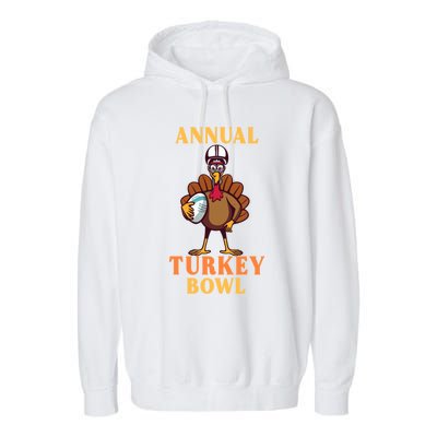 Annual Turkey Bowl Funny Thanksgiving Turkey Day Football Great Gift Garment-Dyed Fleece Hoodie