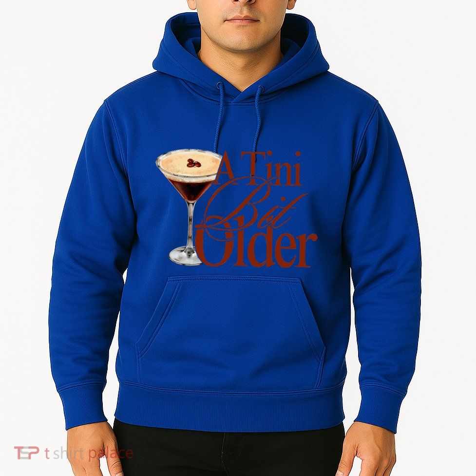 A Tini Bit Older Espresso Martini Hoodie