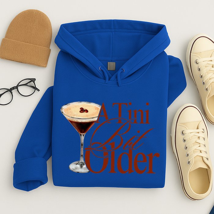A Tini Bit Older Espresso Martini Hoodie