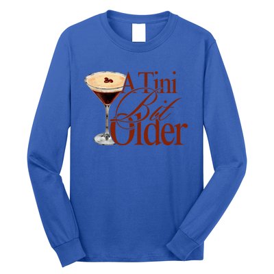 A Tini Bit Older Espresso Martini Long Sleeve Shirt