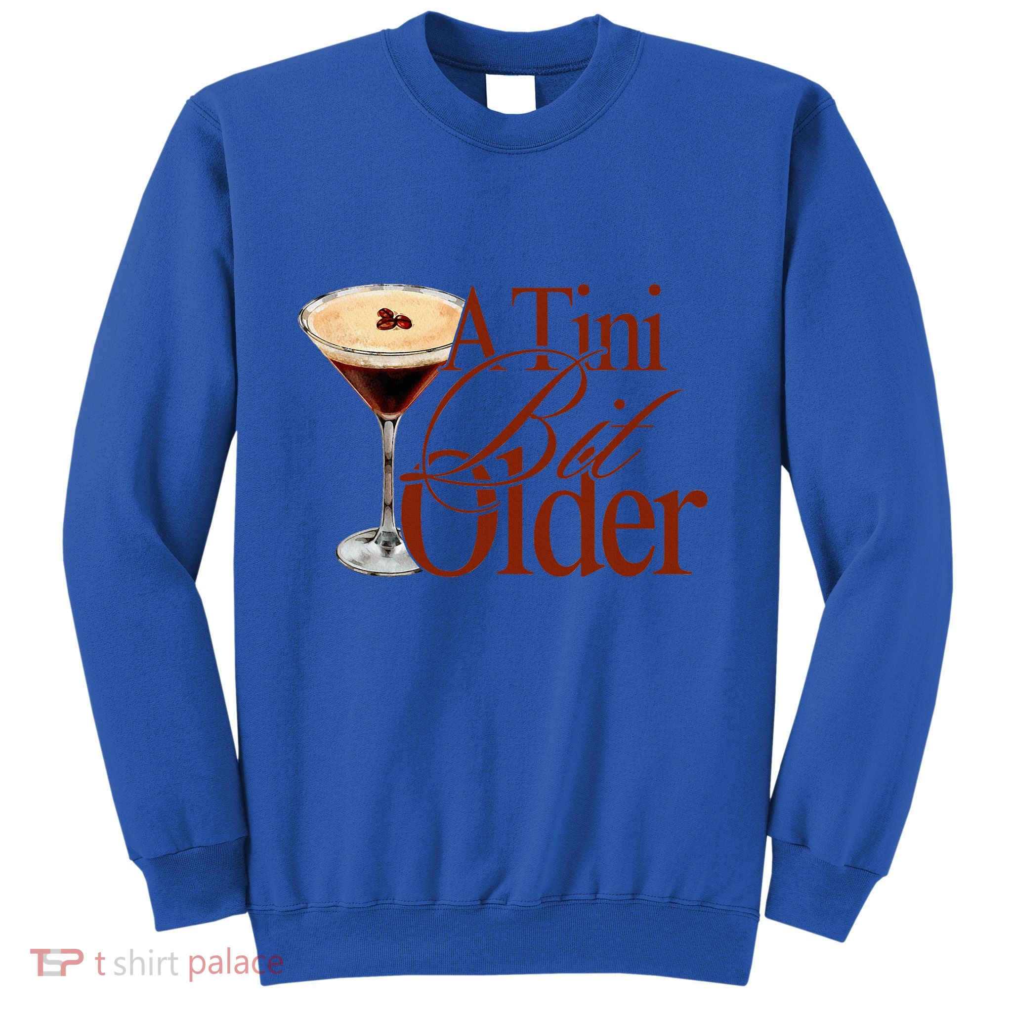 A Tini Bit Older Espresso Martini Sweatshirt