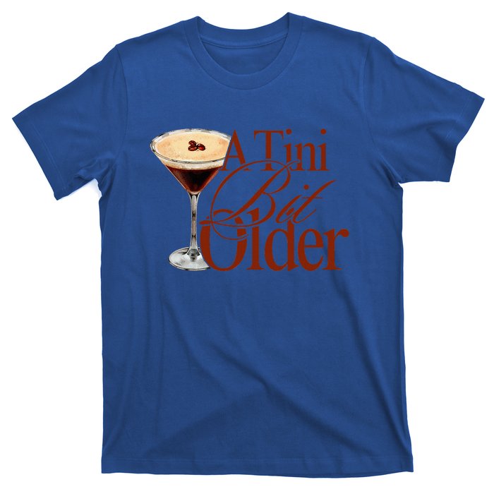 A Tini Bit Older Espresso Martini T-Shirt