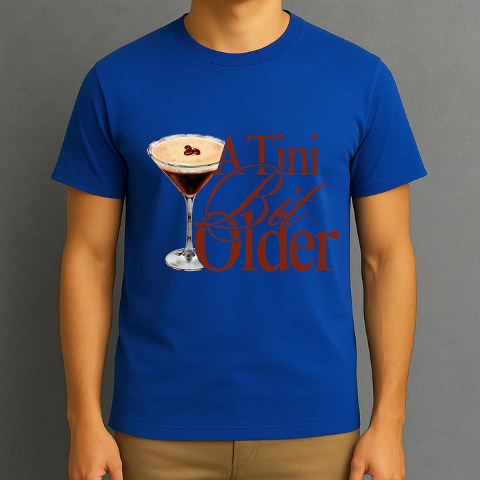 A Tini Bit Older Espresso Martini T-Shirt