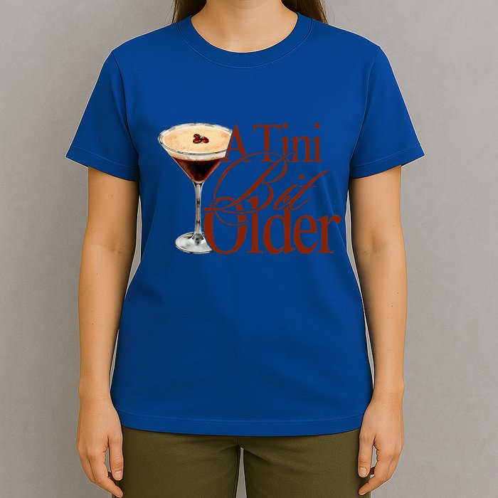 A Tini Bit Older Espresso Martini T-Shirt