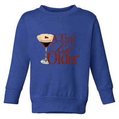 A Tini Bit Older Espresso Martini Toddler Sweatshirt
