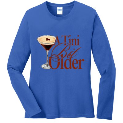 A Tini Bit Older Espresso Martini Ladies Long Sleeve Shirt