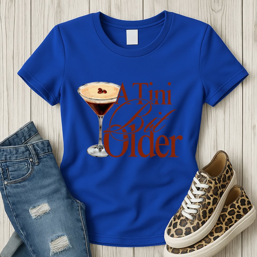 A Tini Bit Older Espresso Martini Womens T-Shirt