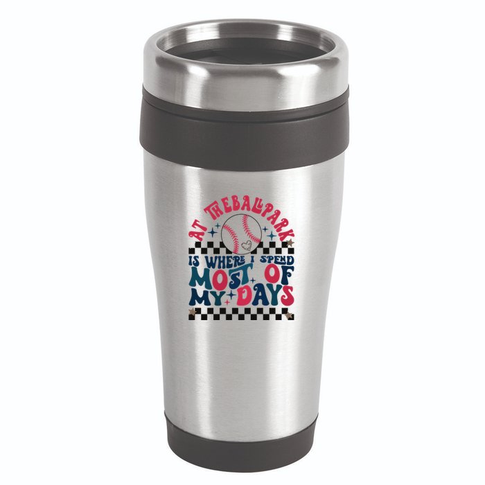 At The Ballpark Is Where I Spend Most Of My Days 16oz Travel Tumbler