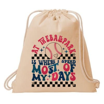 At The Ballpark Is Where I Spend Most Of My Days Drawstring Bag