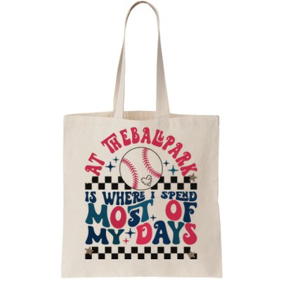 At The Ballpark Is Where I Spend Most Of My Days Tote Bag