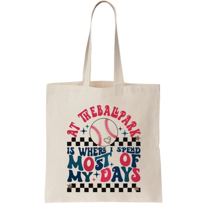 At The Ballpark Is Where I Spend Most Of My Days Bag
