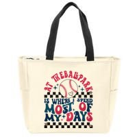 At The Ballpark Is Where I Spend Most Of My Days Zip Tote Bag