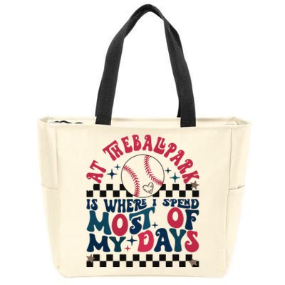 At The Ballpark Is Where I Spend Most Of My Days Zip Tote Bag