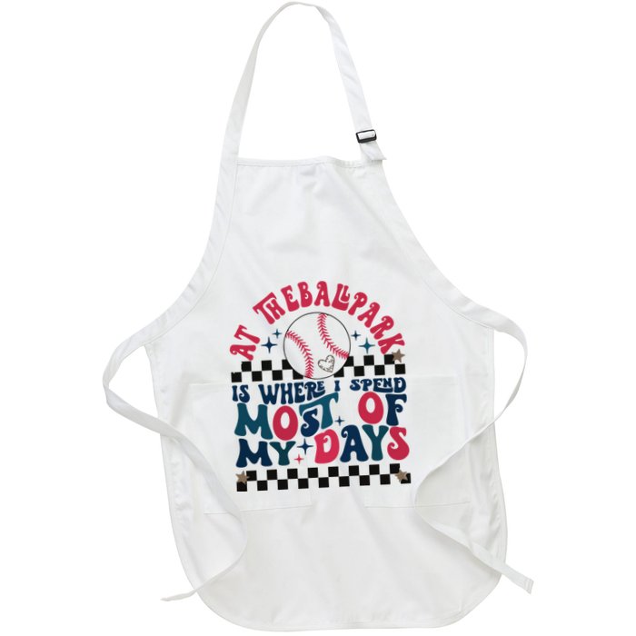 At The Ballpark Is Where I Spend Most Of My Days Apron