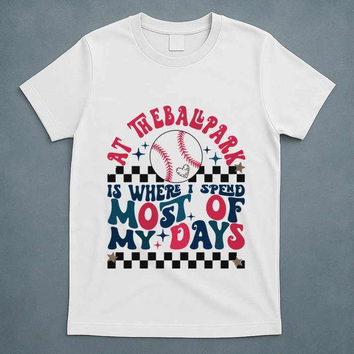 At The Ballpark Is Where I Spend Most Of My Days T-Shirt
