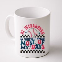 At The Ballpark Is Where I Spend Most Of My Days Mug
