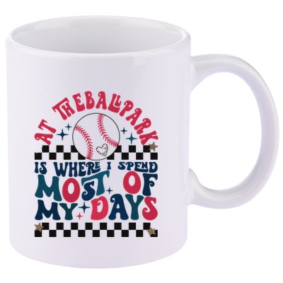 At The Ballpark Is Where I Spend Most Of My Days 11oz C Handle Ceramic Mug