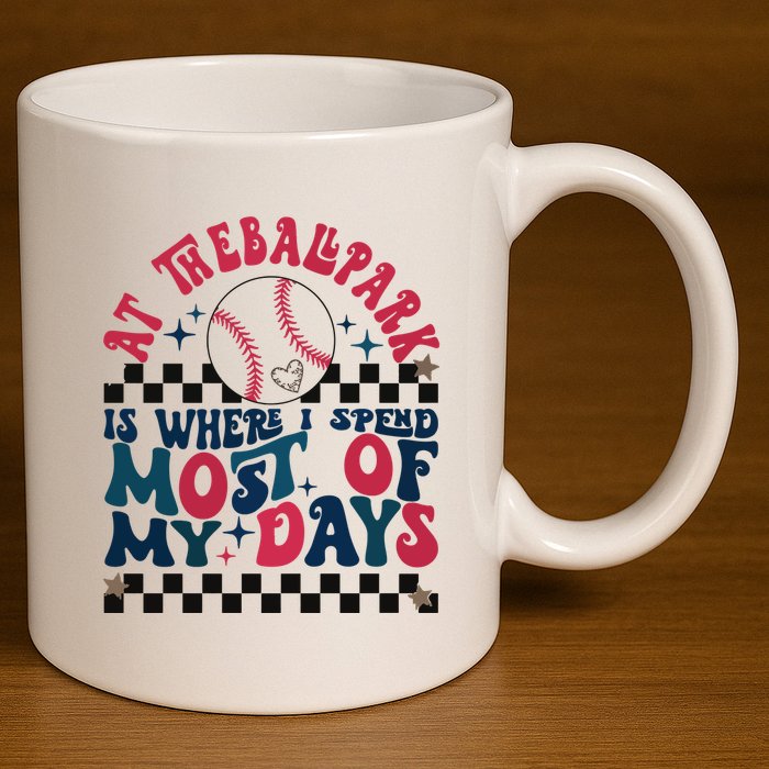 At The Ballpark Is Where I Spend Most Of My Days 11oz C Handle Ceramic Mug
