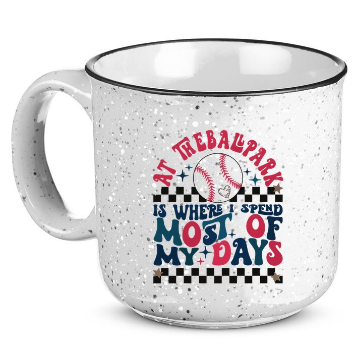 At The Ballpark Is Where I Spend Most Of My Days 15oz Campfire Ceramic Mug