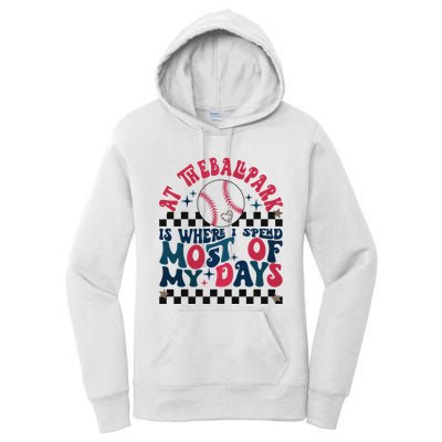 At The Ballpark Is Where I Spend Most Of My Days Women's Pullover Hoodie