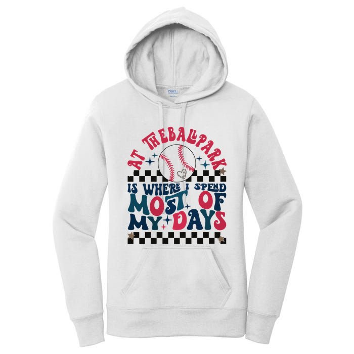 At The Ballpark Is Where I Spend Most Of My Days Women's Pullover Hoodie