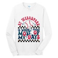 At The Ballpark Is Where I Spend Most Of My Days Tall Long Sleeve T-Shirt
