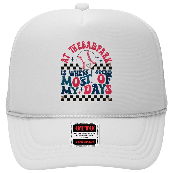 At The Ballpark Is Where I Spend Most Of My Days Trucker Hat