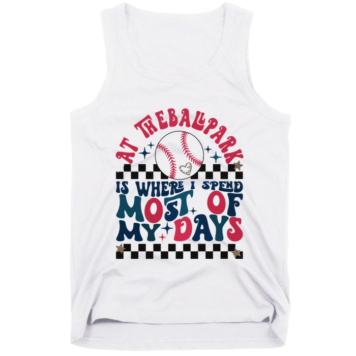 At The Ballpark Is Where I Spend Most Of My Days Tank Top