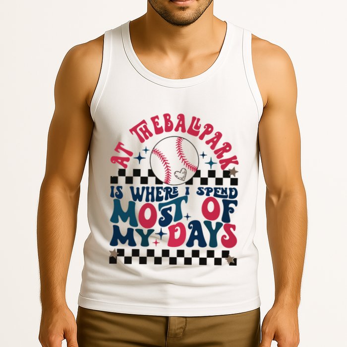 At The Ballpark Is Where I Spend Most Of My Days Tank Top