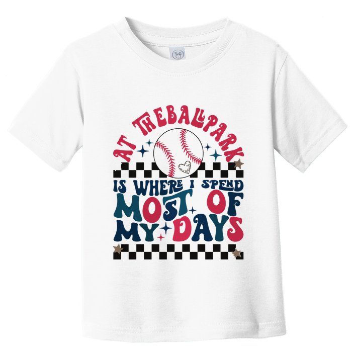 At The Ballpark Is Where I Spend Most Of My Days Toddler T-Shirt