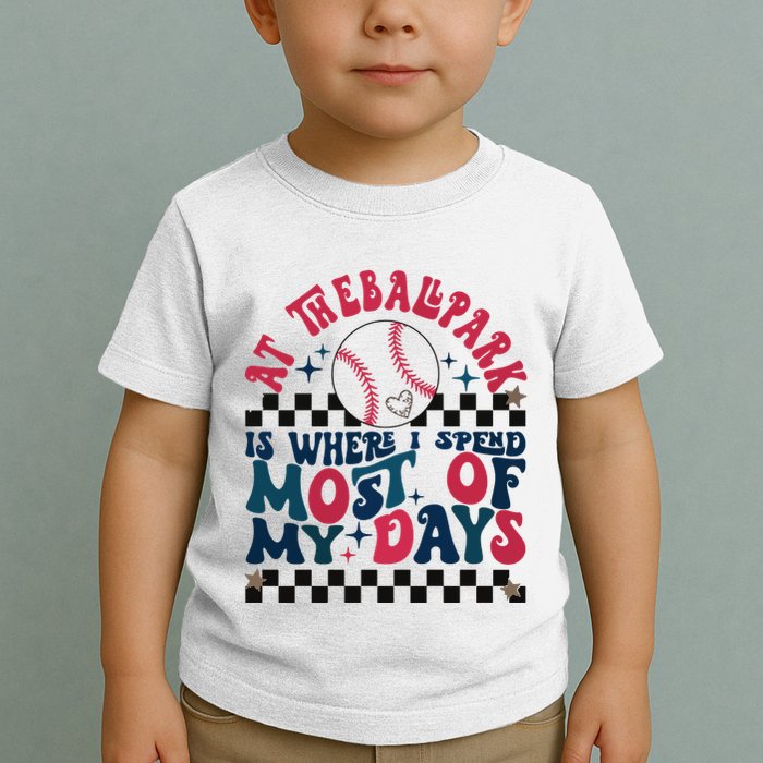 At The Ballpark Is Where I Spend Most Of My Days Toddler T-Shirt