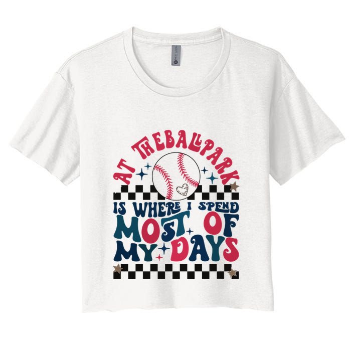 At The Ballpark Is Where I Spend Most Of My Days Crop Top