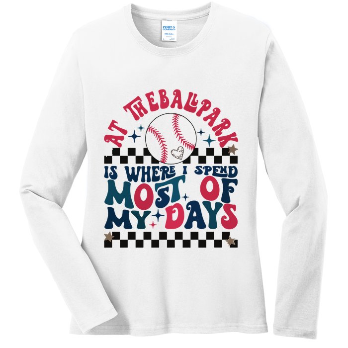 At The Ballpark Is Where I Spend Most Of My Days Ladies Long Sleeve Shirt