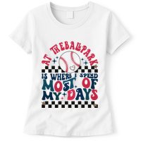 At The Ballpark Is Where I Spend Most Of My Days Womens T-Shirt