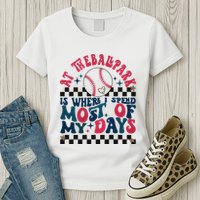 At The Ballpark Is Where I Spend Most Of My Days Womens T-Shirt