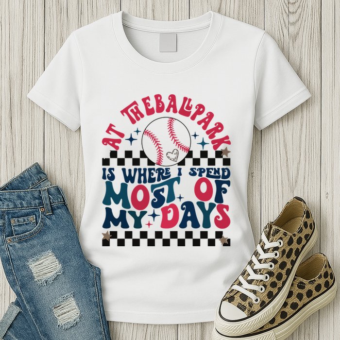At The Ballpark Is Where I Spend Most Of My Days Womens T-Shirt