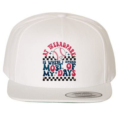 At The Ballpark Is Where I Spend Most Of My Days Wool Snapback Cap