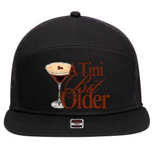 A Tini Bit Older Espresso Martini Birthday A Tiny Bit Older 7 Panel Mesh Trucker Snapback Hat