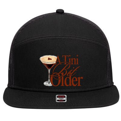 A Tini Bit Older Espresso Martini Birthday A Tiny Bit Older 7 Panel Mesh Trucker Snapback Hat