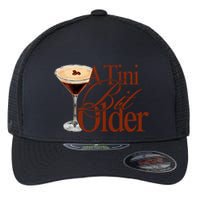 A Tini Bit Older Espresso Martini Birthday A Tiny Bit Older Flexfit Unipanel Trucker Cap