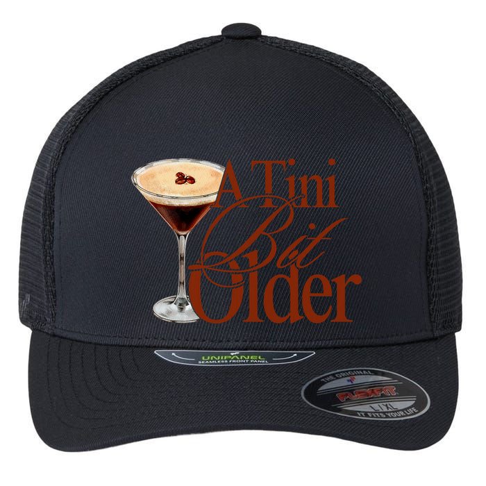 A Tini Bit Older Espresso Martini Birthday A Tiny Bit Older Flexfit Unipanel Trucker Cap