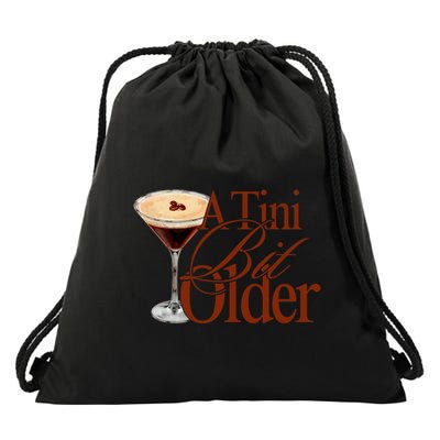 A Tini Bit Older Espresso Martini Birthday A Tiny Bit Older Drawstring Bag