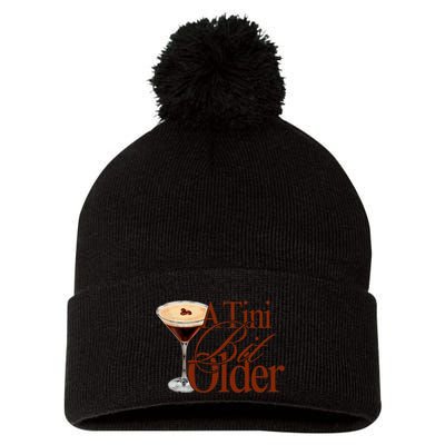 A Tini Bit Older Espresso Martini Birthday A Tiny Bit Older Pom Pom 12in Knit Beanie