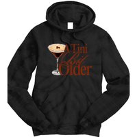 A Tini Bit Older Espresso Martini Birthday A Tiny Bit Older Tie Dye Hoodie