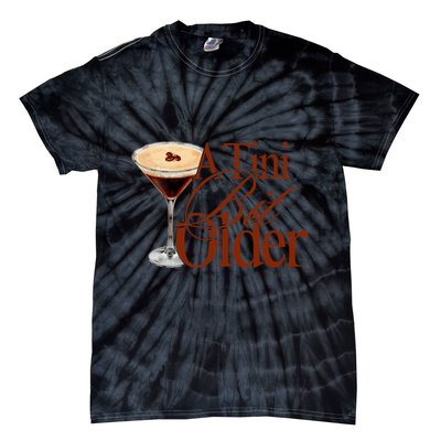A Tini Bit Older Espresso Martini Birthday A Tiny Bit Older Tie-Dye T-Shirt