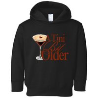 A Tini Bit Older Espresso Martini Birthday A Tiny Bit Older Toddler Hoodie