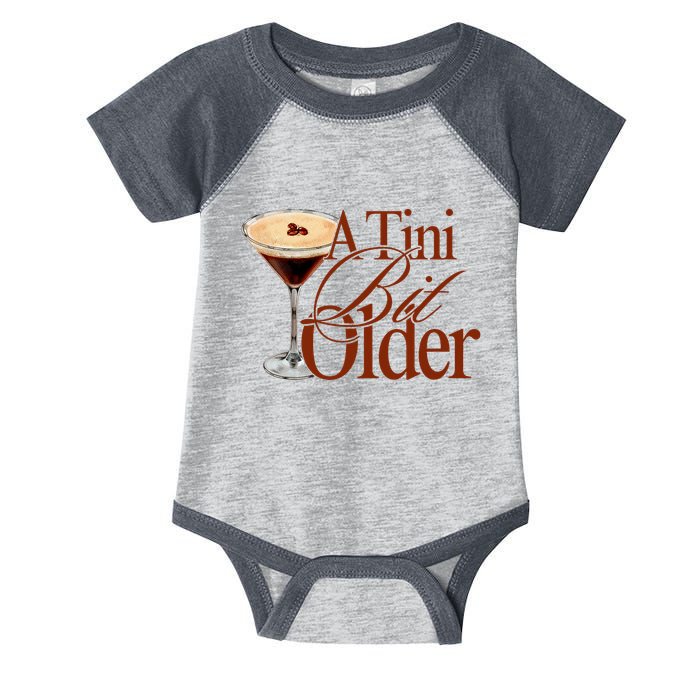 A Tini Bit Older Espresso Martini Birthday A Tiny Bit Older Infant Baby Jersey Bodysuit