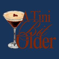 A Tini Bit Older Espresso Martini Birthday A Tiny Bit Older Infant Baby Jersey Bodysuit