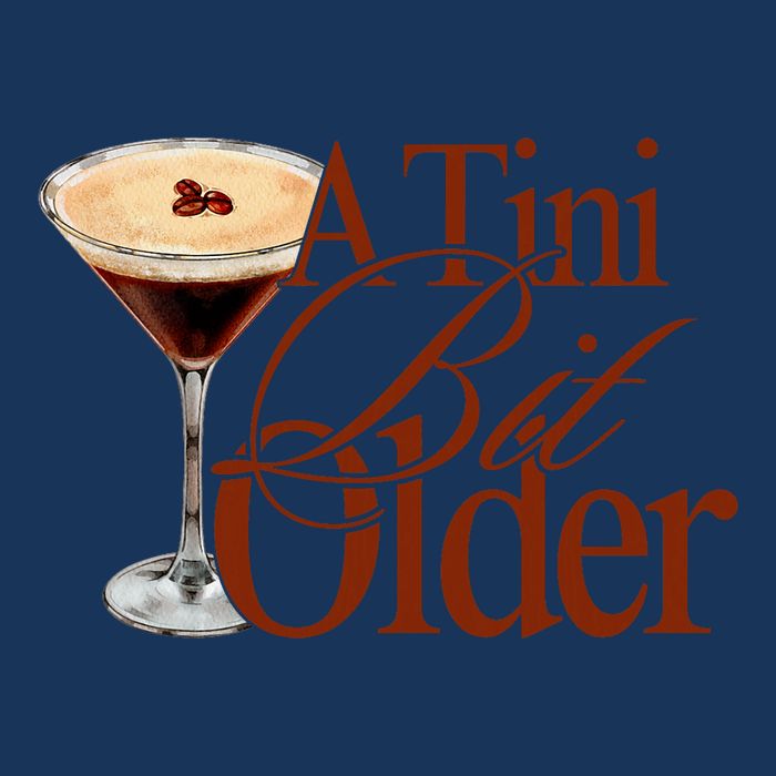 A Tini Bit Older Espresso Martini Birthday A Tiny Bit Older Infant Baby Jersey Bodysuit